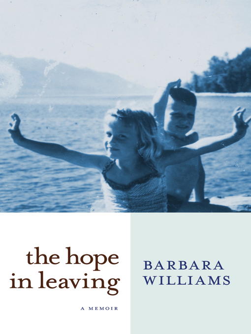 Title details for The Hope in Leaving by Barbara Williams - Available
